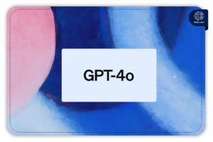 GPT-4o چیست؟ _ هر آنچه که باید بدانید